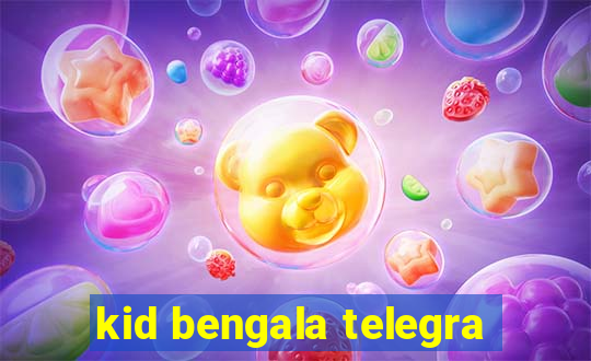 kid bengala telegra